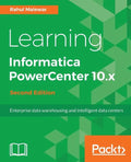 Learning Informatica PowerCenter 10.x - Second Edition: Enterprise data warehousing and intelligent data centers for efficient data management solutio - Paperback
