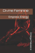 Divine Feminine: Empress Energy - Paperback
