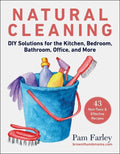 Natural Cleaning: DIY Solutions for the Kitchen, Bedroom, Bathroom, Office, and More - Paperback