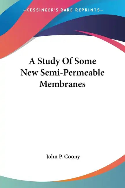 A Study Of Some New Semi-Permeable Membranes - Paperback