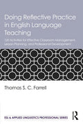 Doing Reflective Practice in English Language Teaching: 120 Activities for Effective Classroom Management, Lesson Planning, and Professional Developme - Paperback