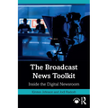 The Broadcast News Toolkit: Inside the Digital Newsroom - Paperback