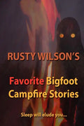 Rusty Wilson's Favorite Bigfoot Campfire Stories - Paperback