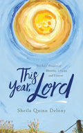 This Year, Lord: Teachers' Prayers of Blessing, Liturgy, and Lament - Paperback