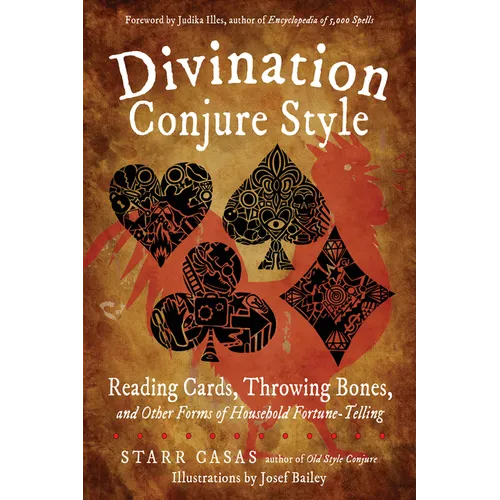 Divination Conjure Style: Reading Cards, Throwing Bones, and Other Forms of Household Fortune-Telling - Paperback