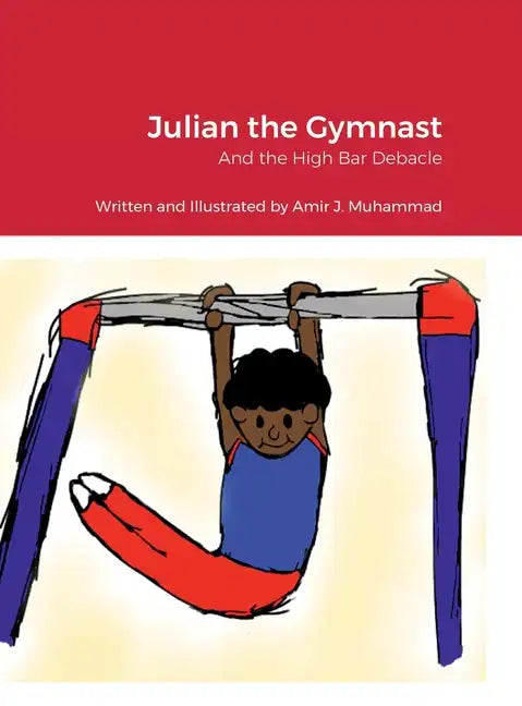 Julian the Gymnast: And the High Bar Debacle - Hardcover
