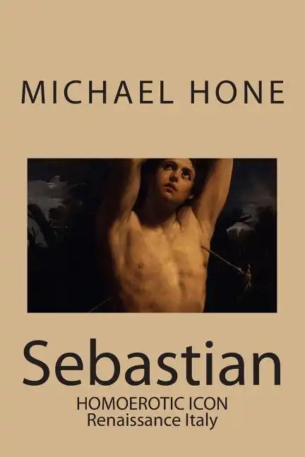 Sebastian: Homoerotic Icon - Renaissance Italy - Paperback