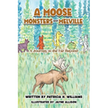A Moose, Monsters and Melville: A Journey to the Far Beyond - Hardcover