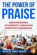The Power of Praise: Empowering Students Through Positive Feedback - Paperback