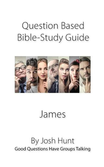 Discussion-based Bible Study Guide--James: Good Questions Have Groups Talking - Paperback