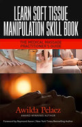 Learn Soft Tissue Manipulation Skills: The Medical Massage Practitioner's Guide - Paperback
