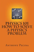 Physics 101 How To Solve A Physics Problem - Paperback