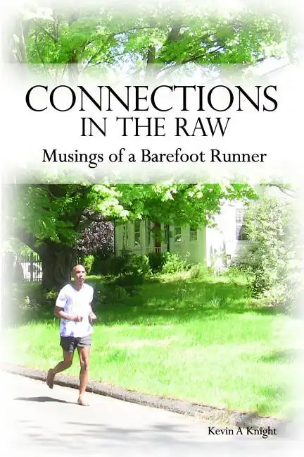 Connections in the Raw: Musings of a Barefoot Runner - Paperback