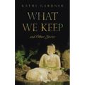 What We Keep: and Other Stories - Paperback