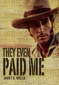 They Even Paid Me: Raw reflections of a third generation Kimberley cattleman. - Paperback