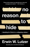 No Reason to Hide: Standing for Christ in a Collapsing Culture - Paperback