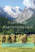Garmisch-Partenkirchen: You've Seen the Castles...Now What? - Paperback