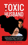 My Toxic Husband: Loving and Breaking Up with a Narcissistic Man - Paperback