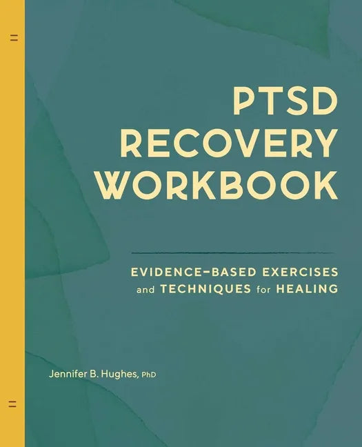 Ptsd Recovery Workbook: Evidence-Based Exercises and Techniques for Healing - Paperback