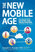 The New Mobile Age: How Technology Will Extend the Healthspan and Optimize the Lifespan - Paperback