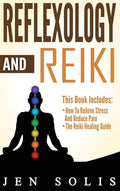 Reflexology: How to Relieve Stress and Reduce Pain through Reflexology Techniques - Hardcover