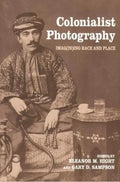 Colonialist Photography: Imag(in)ing Race and Place - Paperback