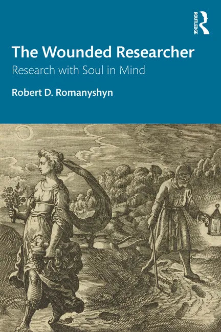 The Wounded Researcher: Research with Soul in Mind - Paperback