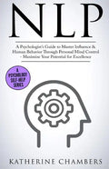 Nlp: A Psychologist's Guide to Master Influence & Human Behavior Through Personal Mind Control - Maximize Your Potential for Excellence - Paperback