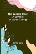 The Jumble Book; A Jumble of Good Things - Paperback
