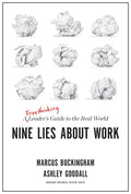 Nine Lies about Work: A Freethinking Leader's Guide to the Real World - Hardcover