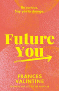 Future You: Be Curious. Say Yes to Change. - Paperback