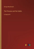 The Princess and the Goblin: in large print - Paperback