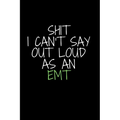 Shit I Can't Say Out Loud As An EMT - Paperback