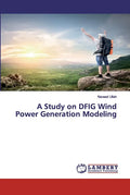 A Study on DFIG Wind Power Generation Modeling - Paperback