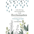 Life-Giving Encouragement from Ecclesiastes: 30 Devotions and Insights from Our Daily Bread - Paperback