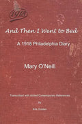 And Then I Went to Bed: A 1918 Philadelphia Diary - Paperback