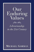 Our Enduring Values: Librarianship in the 21st Century - Paperback
