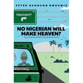 No Nigerian Will Make Heaven? - Paperback