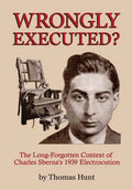 Wrongly Executed? - The Long-forgotten Context of Charles Sberna's 1939 Electrocution - Hardcover