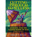 Cutting Through To Success: Learning For The Leader Inside Of You! - Paperback