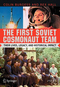 The First Soviet Cosmonaut Team: Their Lives, Legacy, and Historical Impact - Paperback