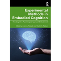 Experimental Methods in Embodied Cognition: How Cognitive Psychologists Approach Embodiment - Paperback