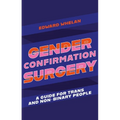 Gender Confirmation Surgery: A Guide for Trans and Non-Binary People - Paperback