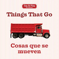 Things That Go/Cosas Que Se Mueven - Board Book