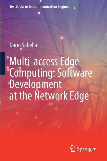 Multi-Access Edge Computing: Software Development at the Network Edge - Paperback