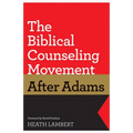 The Biblical Counseling Movement After Adams - Paperback