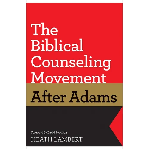 The Biblical Counseling Movement After Adams - Paperback