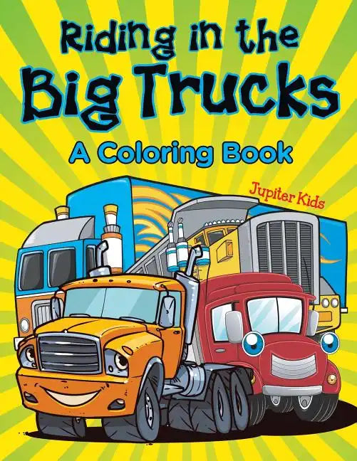Riding in the Big Trucks (A Coloring Book) - Paperback