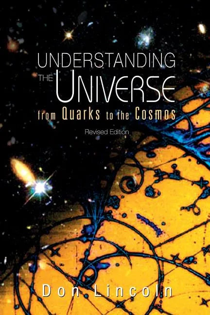 Understanding the Universe: From Quarks to Cosmos (Revised Edition) - Paperback