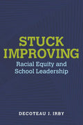 Stuck Improving: Racial Equity and School Leadership - Paperback